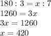 180:3=x:7\\1260=3x\\3x=1260\\x=420