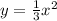 y = \frac{1}{3 } x {}^{2}