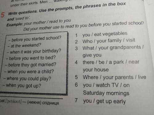 Use the prompts, the phrases in the box and 'used to Example: your mother/ read to you Did your moth