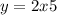 y = 2x {5}