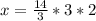 x=\frac{14}{3}*3*2