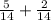 \frac{5}{14} + \frac{2}{14}