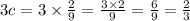 3c = 3 \times \frac{2}{9} = \frac{3 \times 2}{9} = \frac{6}{9} = \frac{2}{3}