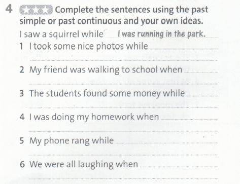 Complete the sentences using the past simple or past continuous and your own ideas.