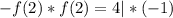 - f(2) * f(2) = 4|*(-1)