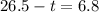 26.5 - t = 6.8