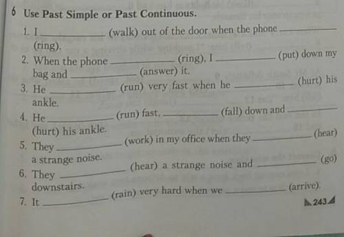 6 Use Past Simple or Past Continuous. 1. I ＿ … (walk) out of the door when the phone … (ring). 2. Wh