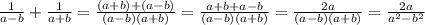 \frac{1}{a-b} + \frac{1}{a+b} = \frac{(a+b)+(a-b)}{(a-b)(a+b)} = \frac{a+b+a-b}{(a-b)(a+b)} = \frac{2a}{(a-b)(a+b)} = \frac{2a}{a^{2} - b^{2}}