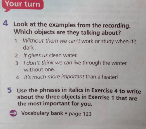 use the phrases in italics in exercise 4 to write about the there objects in Exerice 1 that are the