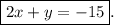 \boxed{2x+y=-15} .