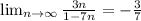 \lim_{n \to \infty} \frac{3n}{1-7n} = -\frac{3}{7}