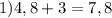 1)4,8 + 3 = 7,8