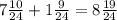 7 \frac{10}{24} + 1 \frac{9}{24} = 8 \frac{19}{24}