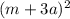 (m + 3a) {}^{2}