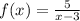 f(x) = \frac{5}{x - 3}