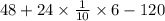 48 + 24 \times \frac{1}{10} \times 6 - 120