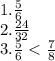 1. \frac{5}{6} \\ 2. \frac{24}{32} \\ 3. \frac{5}{6} < \frac{7}{8}