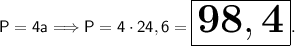 \Huge \sf P=4a\Longrightarrow P=4\cdot24,6=\boxed{\bf98,4}.