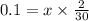 0.1 = x \times \frac{2}{30}