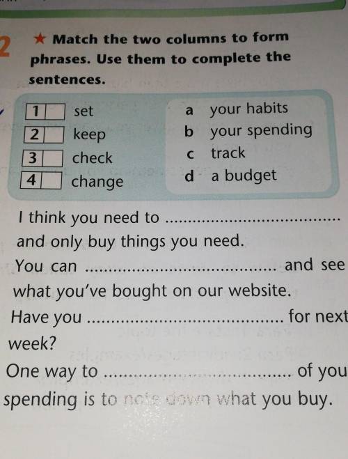 Match the two columns to form phrases. Use them to complete the sentences. 1 set a your habits 2 3 k