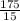 \frac{175}{15}