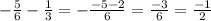 -\frac{5}{6} - \frac{1}{3} = -\frac{-5-2}{6} = \frac{-3}{6} = \frac{-1}{2}