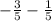 -\frac{3}{5} - \frac{1}{5}