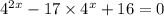 {4}^{2x} - 17 \times {4}^{x} + 16 = 0