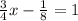 \frac{3}{4} x - \frac{1}{8} = 1