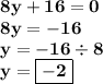 \bf8y+16=0\\\bf8y=-16\\\bf\ y=-16\div8\\\bf\:y=\boxed{\bf-2}