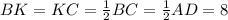 BK=KC=\frac{1}{2}BC=\frac{1}{2}AD=8