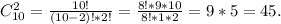 C_{10}^2=\frac{10!}{(10-2)!*2!}=\frac{8!*9*10}{8!*1*2} =9*5=45.