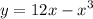 {y = 12x - x}^{3}