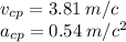 v_{cp} = 3.81\: m/c\\a_{cp} = 0.54\: m/c^2