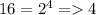 16 = 2^{4} = 4