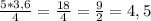 \frac{5*3,6}{4} = \frac{18}{4} = \frac{9}{2} = 4,5