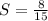 S = \frac{8}{15}