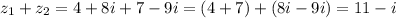 z_1+z_2=4+8i+7-9i=(4+7)+(8i-9i)=11-i