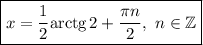 \boxed{x=\dfrac{1}{2} \mathrm{arctg}\,2+\dfrac{\pi n}{2} ,\ n\in\mathbb{Z}}