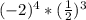 (-2)^{4}*(\frac{1}{2})^{3}