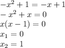 -x^2+1=-x+1\\-x^2+x=0\\x(x-1)=0\\x_1=0\\x_2=1