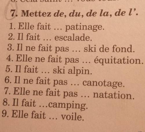 7. Mettez de, du, de la, de l'. 1. Elle fait ... patinage. 2. Il fait ... escalade. 3. Il ne fait pa