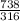 \frac{738}{316}