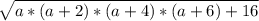 \sqrt{a * (a + 2) * (a + 4) * (a + 6) + 16}