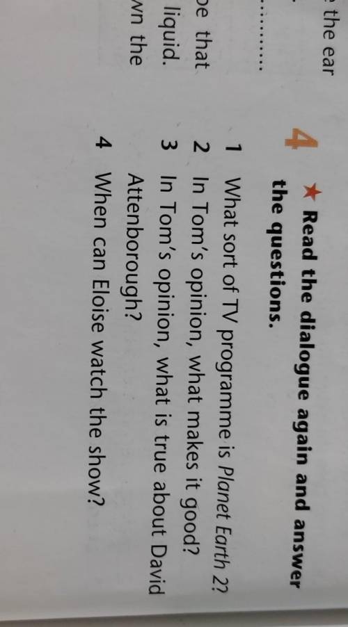 4 Read the dialogue again and answer the questions. 1 What sort of TV programme is Planet Earth 2? 2