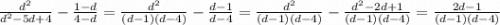 \frac{d^2}{d^2-5d+4} -\frac{1-d}{4-d} =\frac{d^2}{(d-1)(d-4)} -\frac{d-1}{d-4} =\frac{d^2}{(d-1)(d-4)} -\frac{d^2-2d+1}{(d-1)(d-4)}=\frac{2d-1}{(d-1)(d-4)}