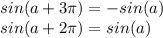 sin(a + 3\pi ) = -sin(a)\\sin(a+2\pi ) = sin(a)