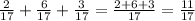 \frac{2}{17} +\frac{6}{17} +\frac{3}{17}= \frac{2+6+3}{17} =\frac{11}{17}