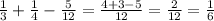 \frac{1}{3}+\frac{1}{4} -\frac{5}{12}=\frac{4+3-5}{12} =\frac{2}{12}=\frac{1}{6}