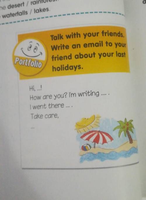 Talk with your friends Write an email to you friend about your last holidays. Portfolio How are you?